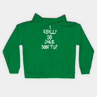 I Really Do Care, Don't U? Kids Hoodie